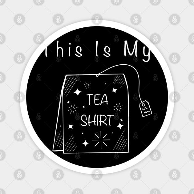 This Is My Tea Shirt Magnet by Autumn_Coloredsky